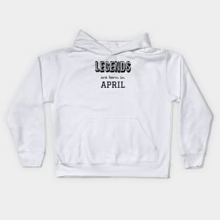 Legends are born in april Kids Hoodie